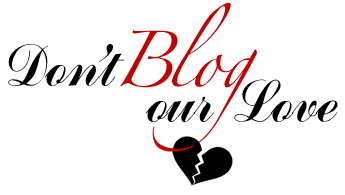 Don't Blog Our Love