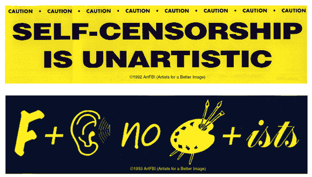 Two ArtFBI Bumper Stickers: Self-Censorship Is Unartistic and Fear No Artists [done as rebus]